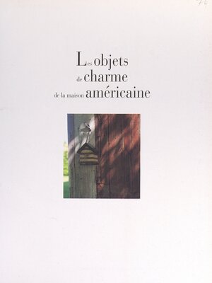 cover image of Les objets de charme de la maison américaine
